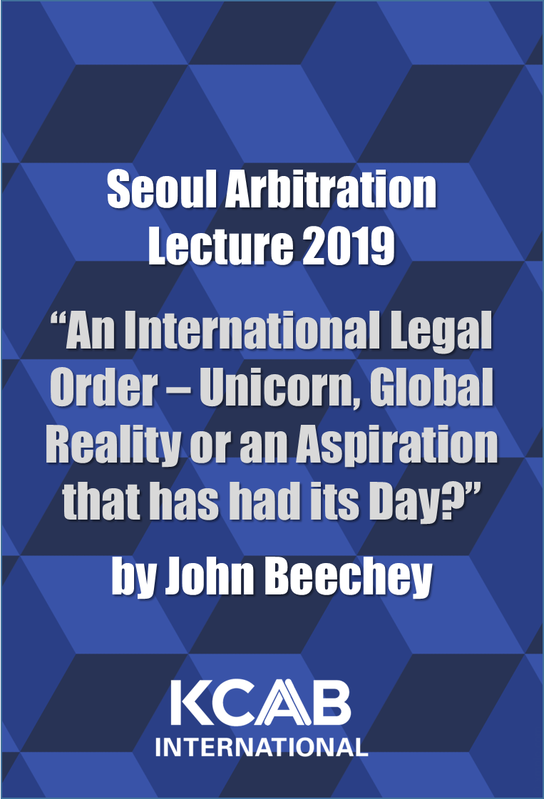 [Seoul Arbitration Lecture] John Beechey: An International Legal Order - Unicorn, Global Reality or an Aspiration that has had its Day?