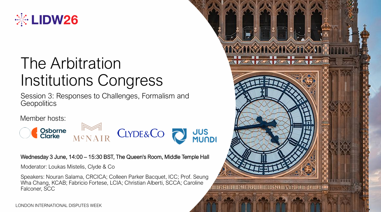 [KCAB International in London] The Arbitration Institutions Congress - Session 3: Responses to Challenges, Formalism and Geopolitics