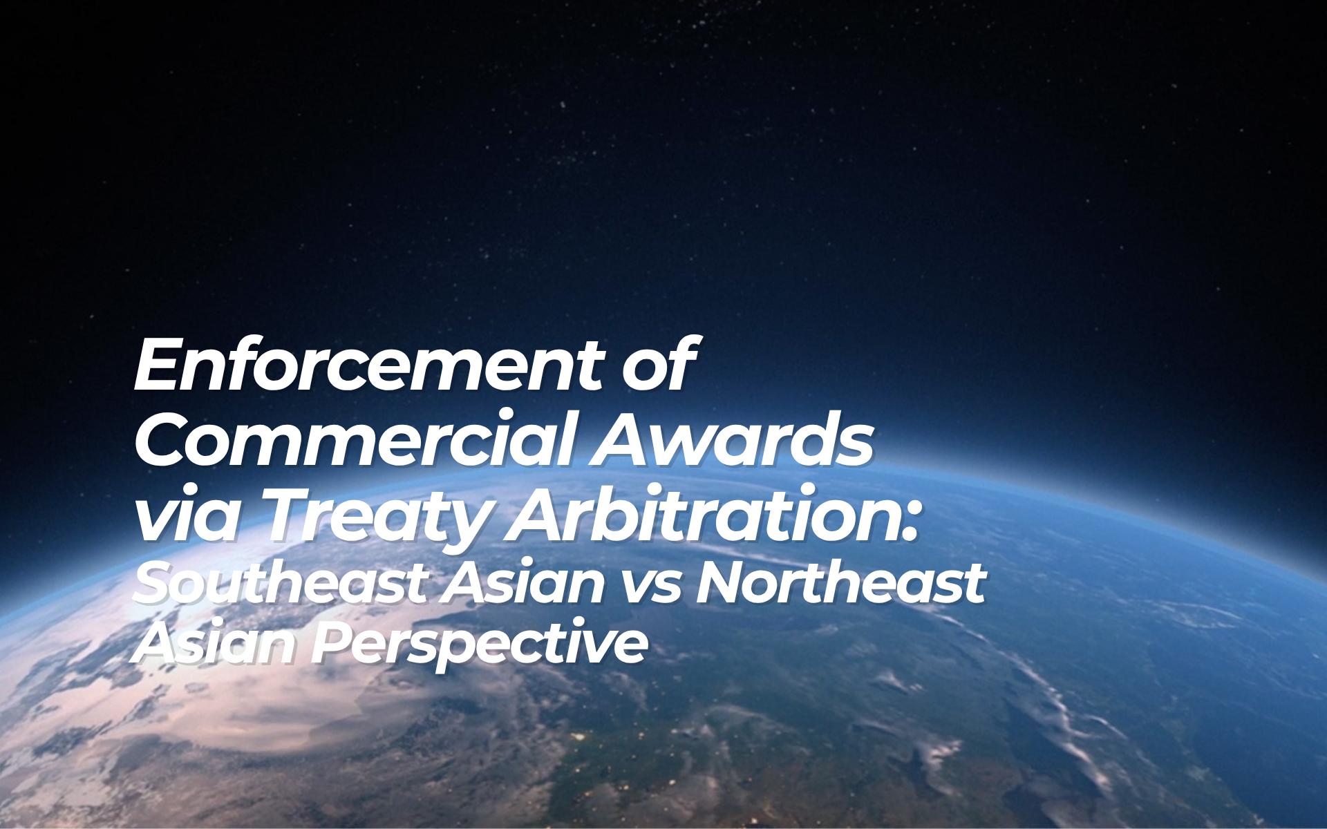 Enforcement of Commercial Award via Treaty Arbitration: Southeast Asian vs Northeast Asian Perspective